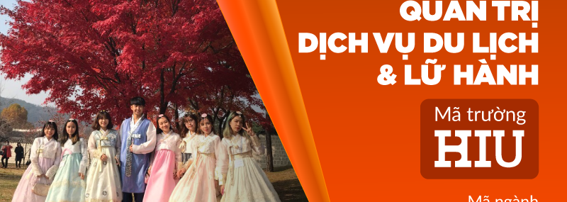 Ngành Quản trị dịch vụ du lịch và lữ hành Đại sứ thương hiệu Vuaboss Hồng Bàng