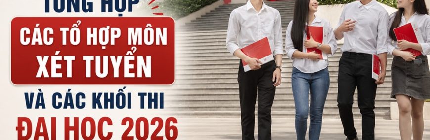 Tổng hợp các tổ hợp môn xét tuyển và các khối thi VuaBoss hoat dong 2026
